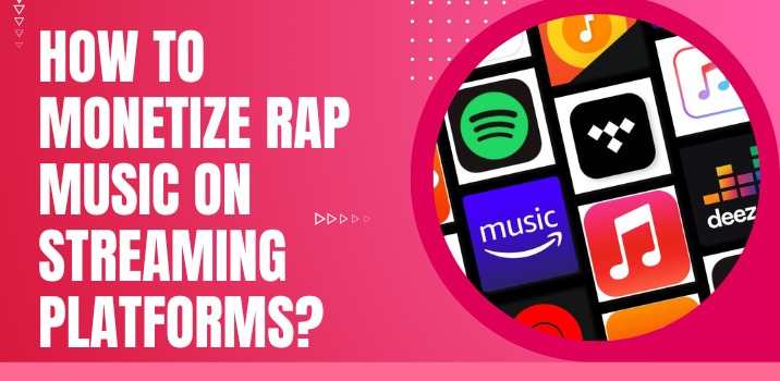 How to monetize my rap music on streaming platforms? 