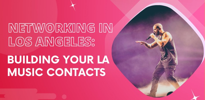 Networking in Los Angeles: Building Your LA Music Contacts 