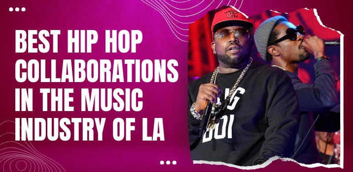 Best Hip-hop Collaboration in the Music Industry of LA