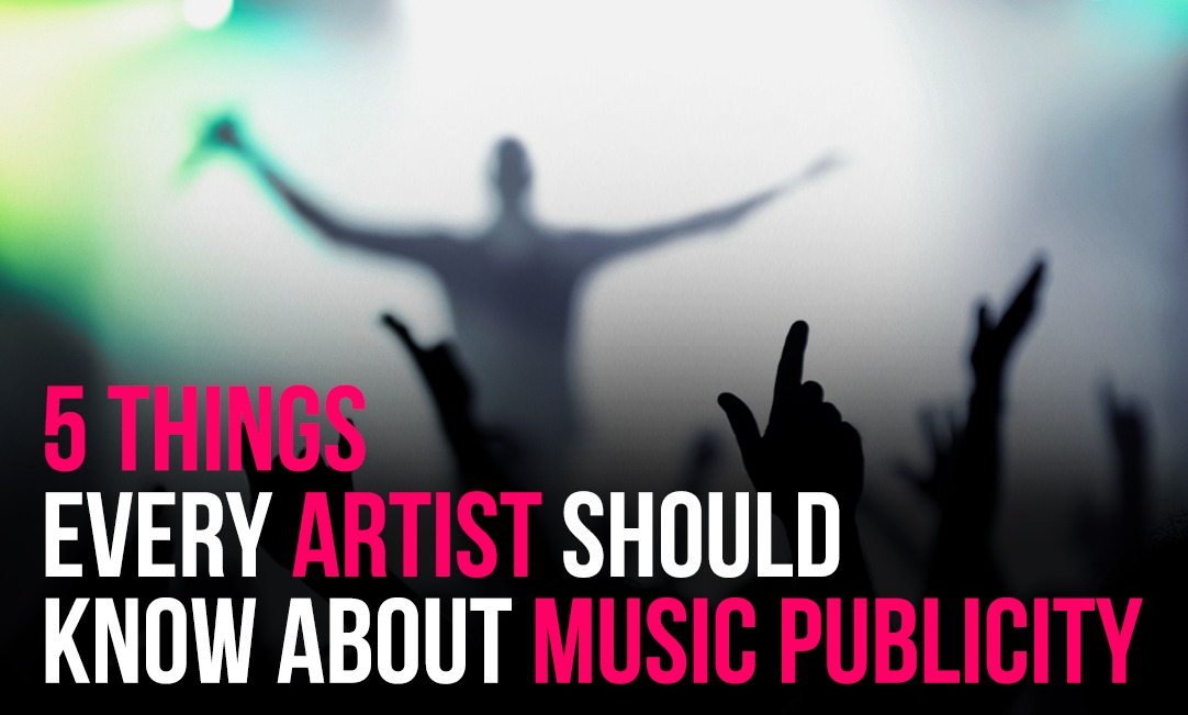 5 Things Every Artist Should Know About Music Publicity