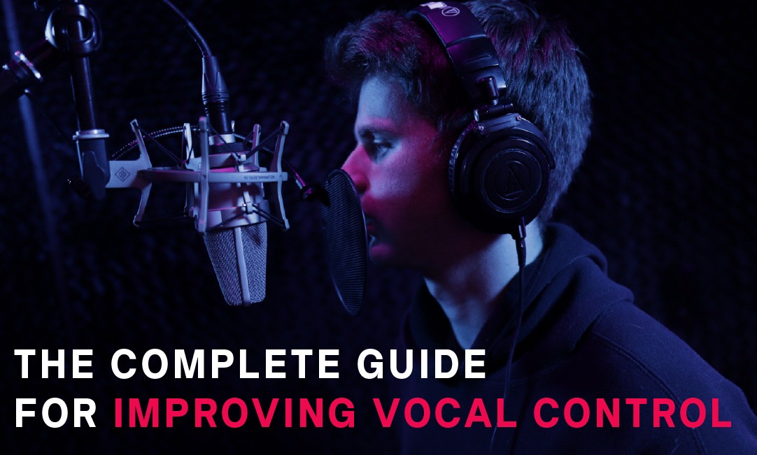 The Complete Guide to Improving Vocal Control