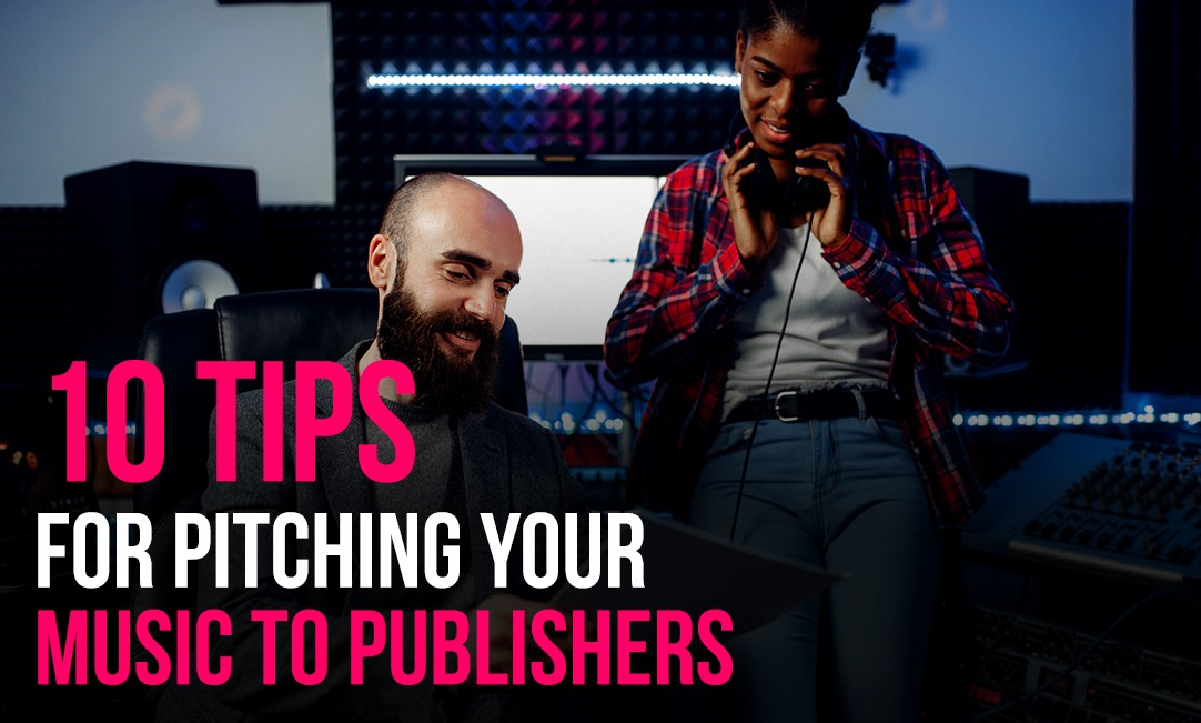 10 tips for pitching your music to publishers