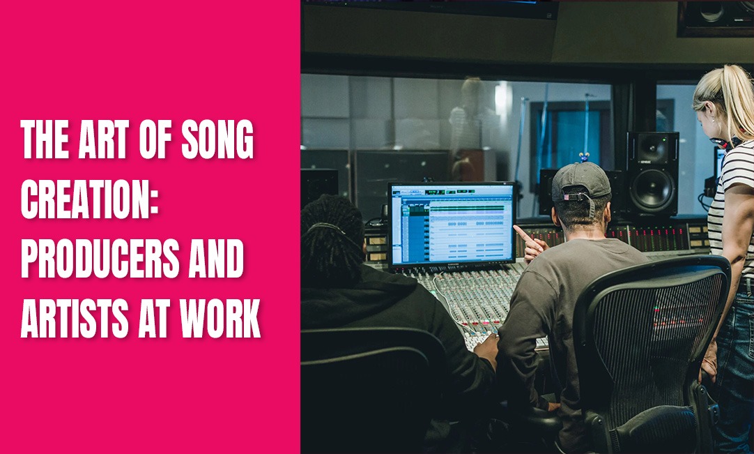 The Art of Song Creation: Producers and Artists at Work