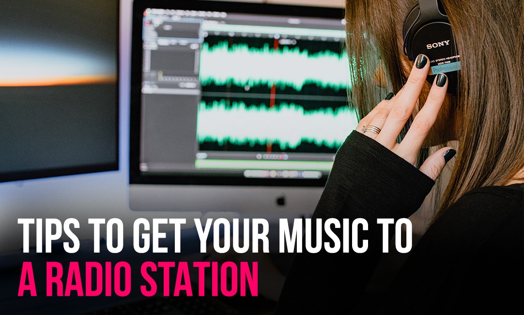 Tips to Get Your Music to a Radio Station