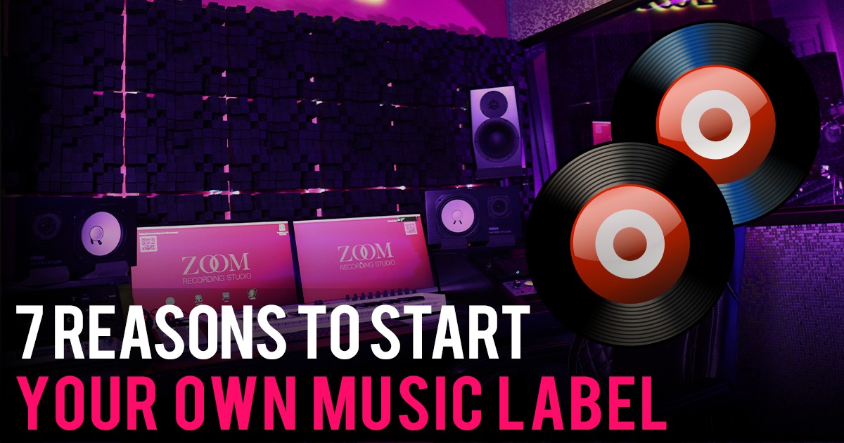 7 Reasons to Start Your Own Music Label