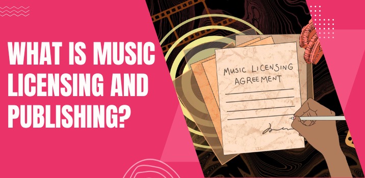 What is Music Licensing and Publishing?