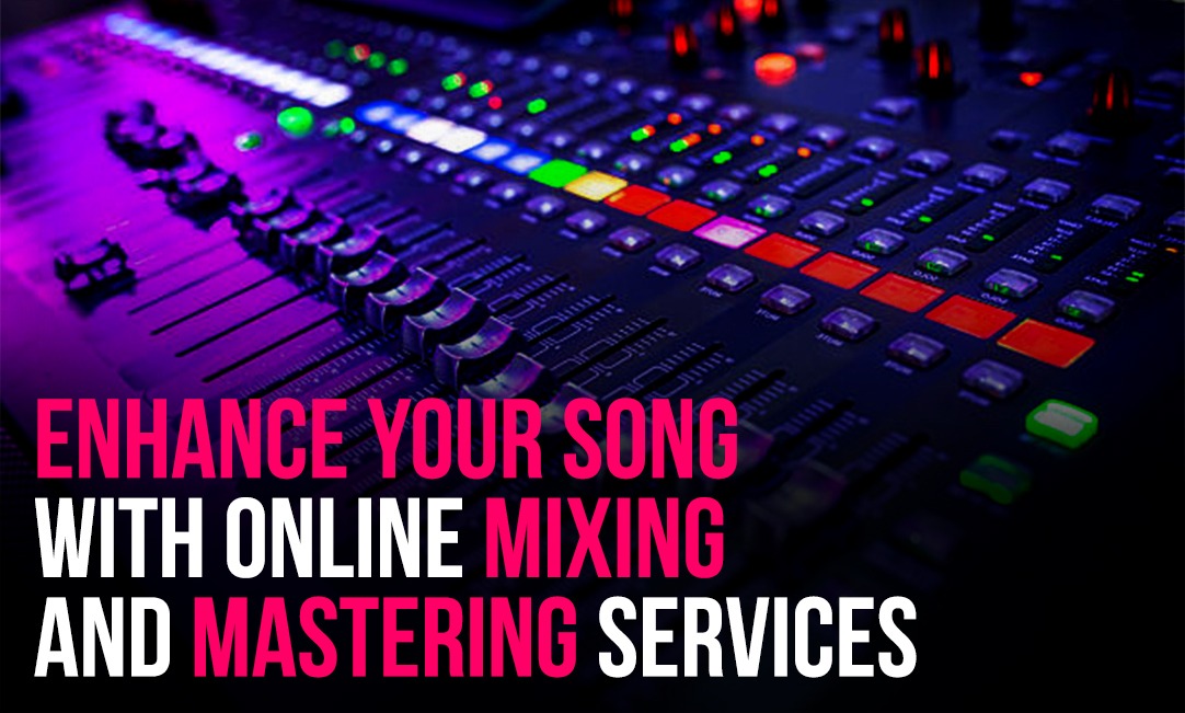 Enhance your song with online mixing and mastering services