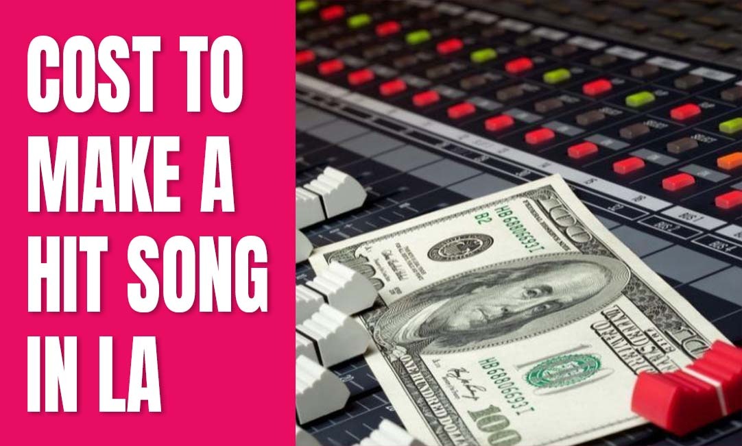 How much does it cost to make a hit song in LA?