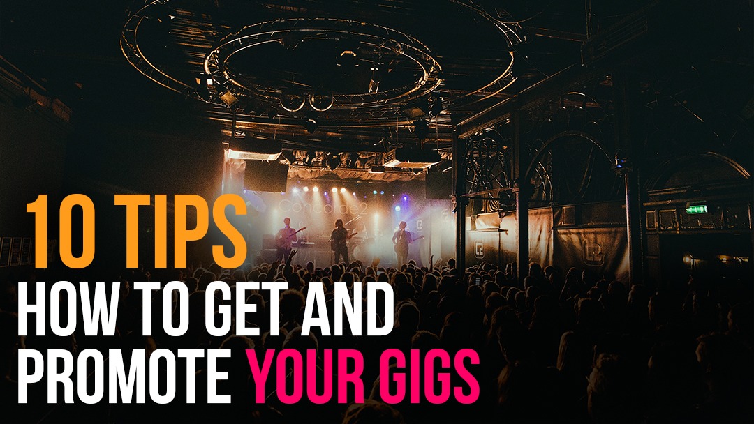 10 tips how to get and promote your gigs 